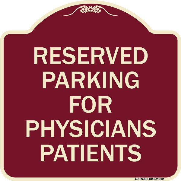 Reserved Parking for Physicians Patients Heavy-Gauge Aluminum Sign, 18" x 18", BU-1818-23081